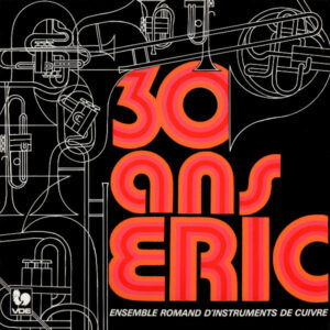 30 ans ERIC: Works for Brass Band – Ensemble Romand d’Instruments de Cuivre (ERIC), André Besançon