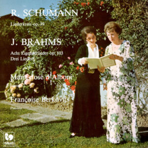 Schumann: Liederkreis, Op. 39 – Brahms: Zigeunerlieder, Op. 103 – Marie-José d’Alboni, soprano – Françoise Berkovits, piano