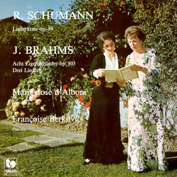 Schumann: Liederkreis, Op. 39 - Brahms: Zigeunerlieder, Op. 103 - Marie-José d'Alboni, soprano - Françoise Berkovits, piano.