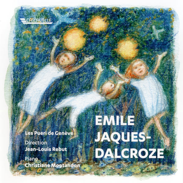 Emile JAQUES-DALCROZE: Le Petit Village - Chantons les roses - Tout simplement... Chœur d'enfants, Les Pueri de Genève, Jean-Louis Rebut.