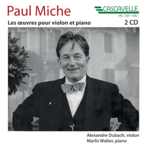 Paul Miche: Les œuvres pour violon et piano – Alexandre Dubach, violon – Marlis Walter, piano