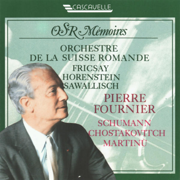 Schumann - Martin? - Shostakovich: Cello Concertos - Pierre Fournier - Orchestre de la Suisse Romande, Ferenc Fricsay, Jascha Horenstein.