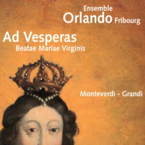 Ad Vesperas Beatae Mariae Virginis – Ensemble Vocal Orlando Fribourg – Laurent Gendre