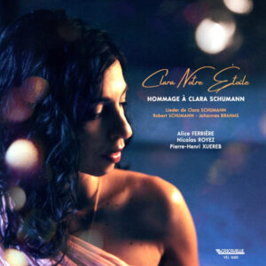 Clara Notre Étoile: Clara Schumann – Robert Schumann – Johannes Brahms – Alice Ferrière, Mezzo-Soprano