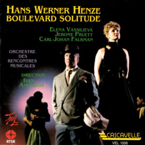 Hans Werner Henze: Boulevard Solitude (Live) – Elena Vassilieva – Jérôme Pruett – Carl-Johann Falkman – Orchestre des Rencontres Musicales, Ivan Anguelov