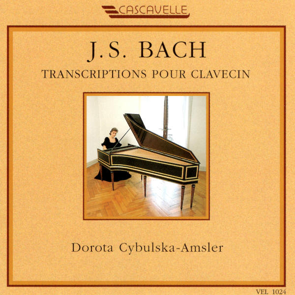 Johann Sebastian Bach: Transcriptions for Harpsichord - Keyboard Sonata in D Minor, BWV 964... - Dorota Cybulska-Amsler, clavecin.