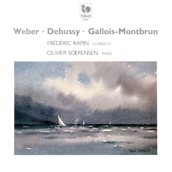 Weber - Debussy - Gallois-Montbrun: Works for Clarinet and Piano - Frédéric Rapin, clarinette - Olivier Sörensen, piano