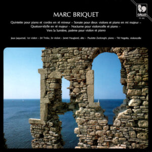 Marc Briquet: Works for Strings and Piano – Jean Jaquerot, Jiri Trnka, Paulette Zanlonghi, Janet Haugland, Titi Negoïta