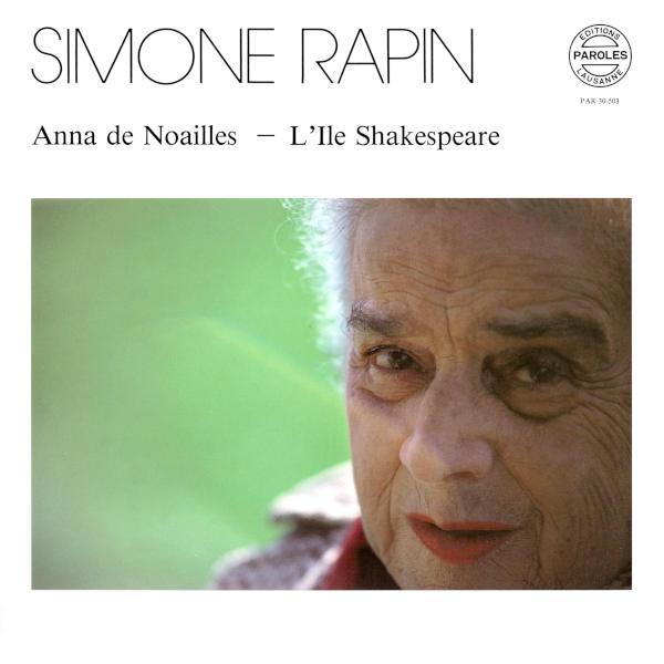 Simone Rapin: Anna de Noailles: Pourtant, tu t'en iras un jour de moi, jeunesse - L'Ile Shakespeare: Le siècle peut changer, le drame est...