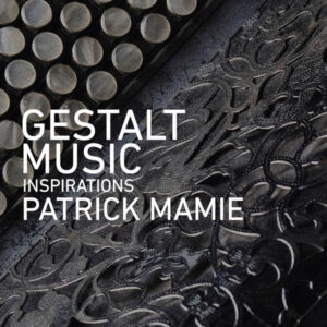 Gestalt Music Inspirations – Patrick Mamie