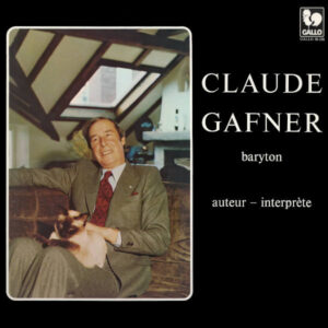 Claude Gafner, baryton, auteur-interprète: Où sont-ils les beaux jours… – O temps lointain…