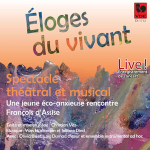 Éloges du vivant: Spectacle théâtral et musical: Une jeune éco-anxieuse rencontre François d’Assise (Live)