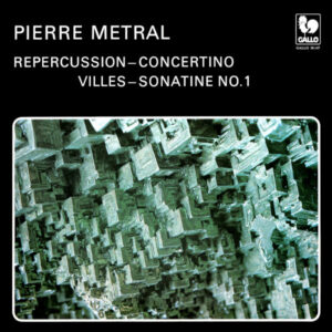 Pierre Métral: Répercussion – Concertino – Villes – Sonatine No. 1 – Maria Casarès, Basia Retchitzka, Hélène Morath, Liselotte Born, Ensemble instrumental de Genève, Ensemble à percussion de Genève