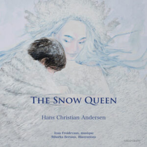 Hans Christian Andersen: The Snow Queen – Music by Jean Froidevaux