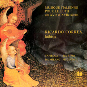 Italian Music for the Lute of the 16th and 17th Centuries – Ricardo Correa, Lute