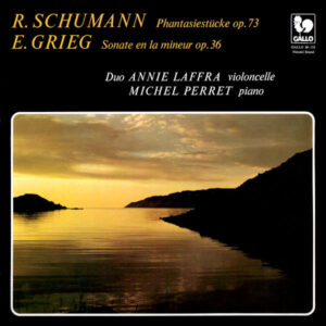 Schumann: Fantasiestücke, Op. 73 – Grieg: Cello Sonata in A Minor, Op. 36 – Annie Laffra, Michel Perret