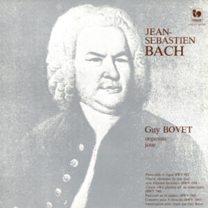 Bach: Passacaglia and Fugue in C Minor, BWV 582 – Two Chorals, BWV 650 & BWV 740 – Concerto in A Major, BWV 1065 – Pastorale in F Major, BWV 590 – Guy Bovet