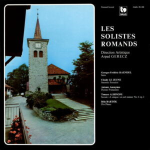 Handel – Le Jeune – Albinoni – Bartók: Works for Strings – Les Solistes Romands – Arpad Gerecz
