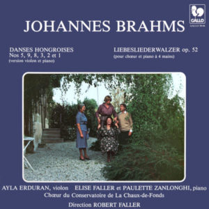 Brahms: Liebesliederwalzer, Op. 52 – Hungarian Dances, WoO 1 – Ayla Erduran, Paulette Zanlonghi, Elise Faller, Chœur du Conservatoire de La Chaux-de-Fonds, Robert Faller